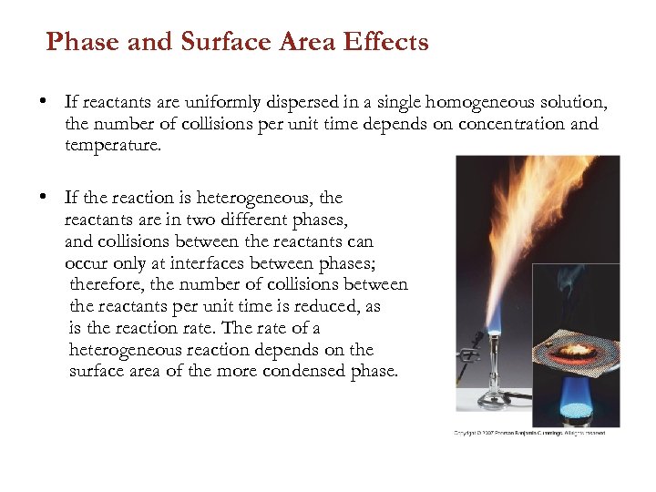 Phase and Surface Area Effects • If reactants are uniformly dispersed in a single