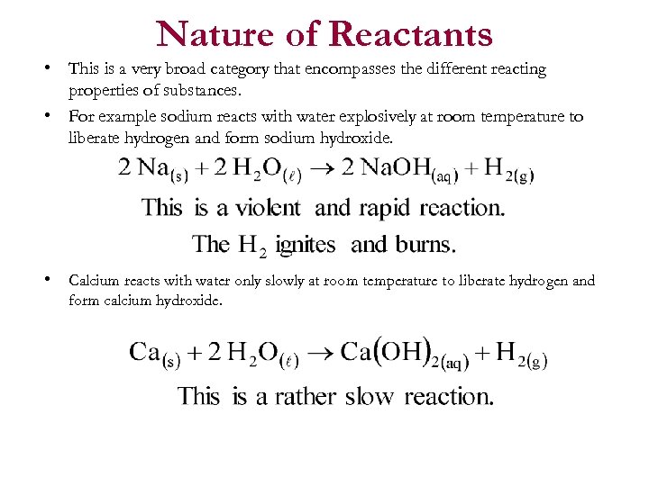 Nature of Reactants • This is a very broad category that encompasses the different