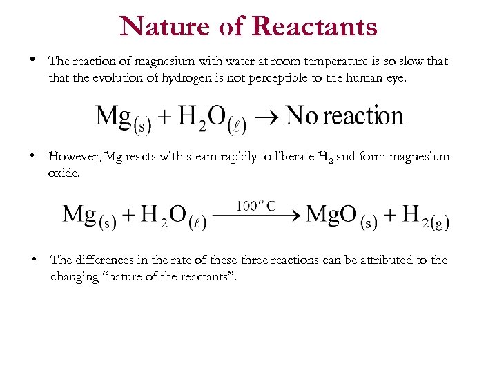 Nature of Reactants • The reaction of magnesium with water at room temperature is