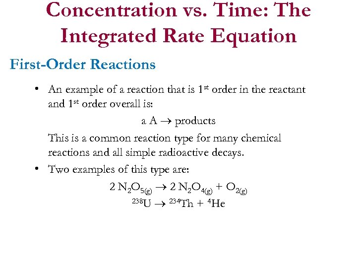 Concentration vs. Time: The Integrated Rate Equation First-Order Reactions • An example of a