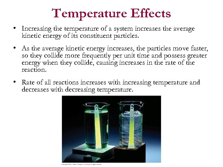 Temperature Effects • Increasing the temperature of a system increases the average kinetic energy