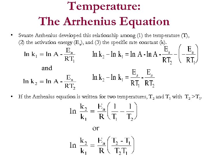 Temperature: The Arrhenius Equation • Svante Arrhenius developed this relationship among (1) the temperature