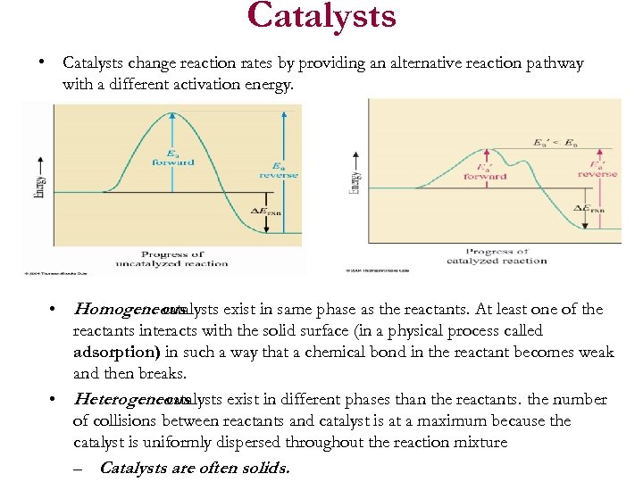Catalysts • Catalysts change reaction rates by providing an alternative reaction pathway with a