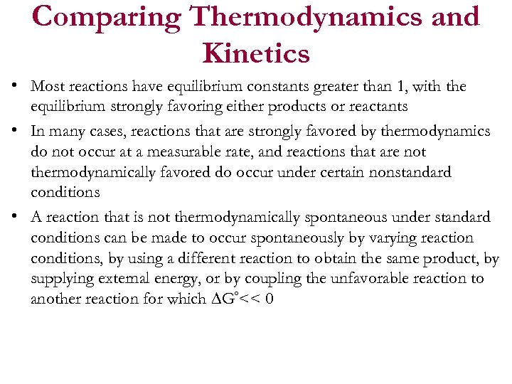 Comparing Thermodynamics and Kinetics • Most reactions have equilibrium constants greater than 1, with