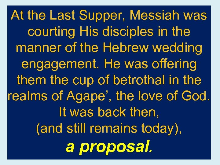 At the Last Supper, Messiah was courting His disciples in the manner of the