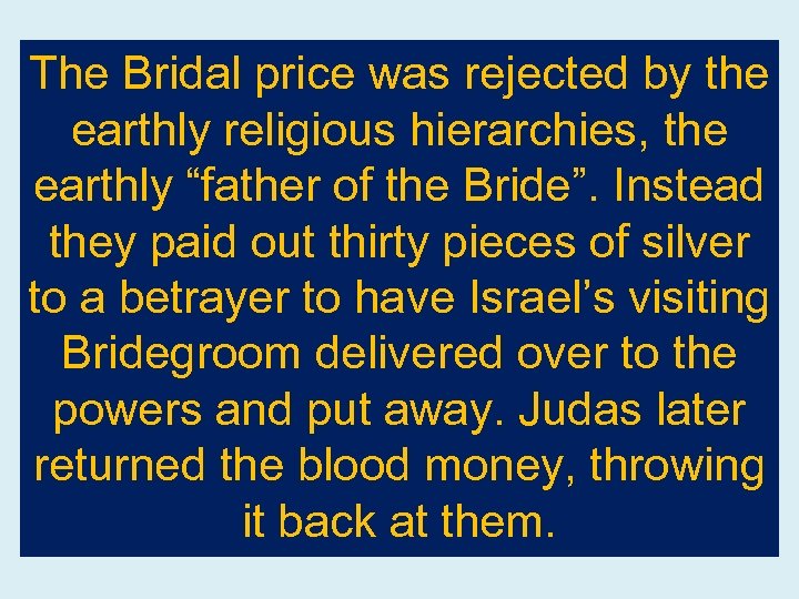 The Bridal price was rejected by the earthly religious hierarchies, the earthly “father of