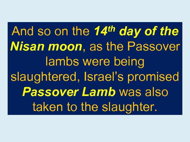 th 14 And so on the day of the Nisan moon, as the Passover