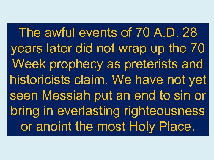 The awful events of 70 A. D. 28 years later did not wrap up