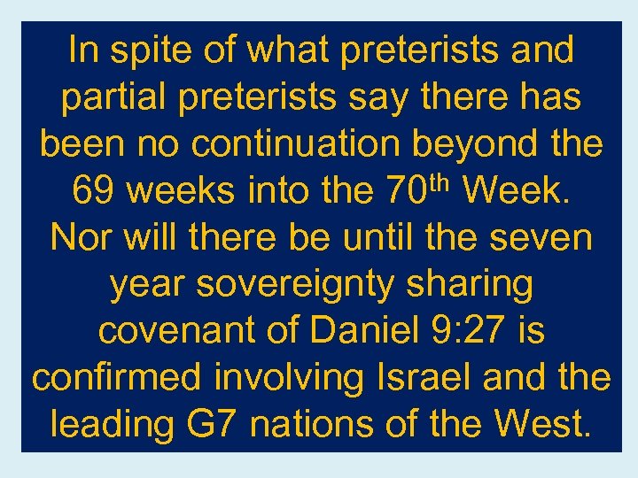 In spite of what preterists and partial preterists say there has been no continuation