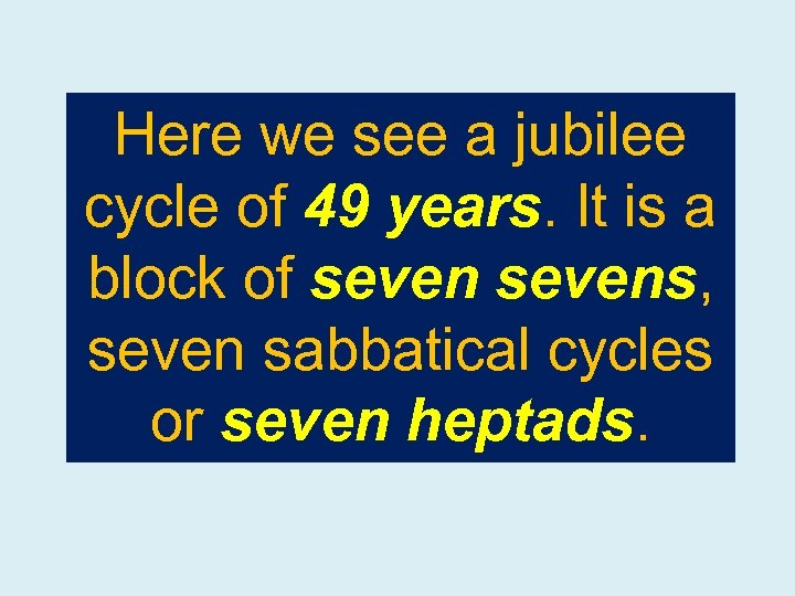 Here we see a jubilee cycle of 49 years. It is a block of