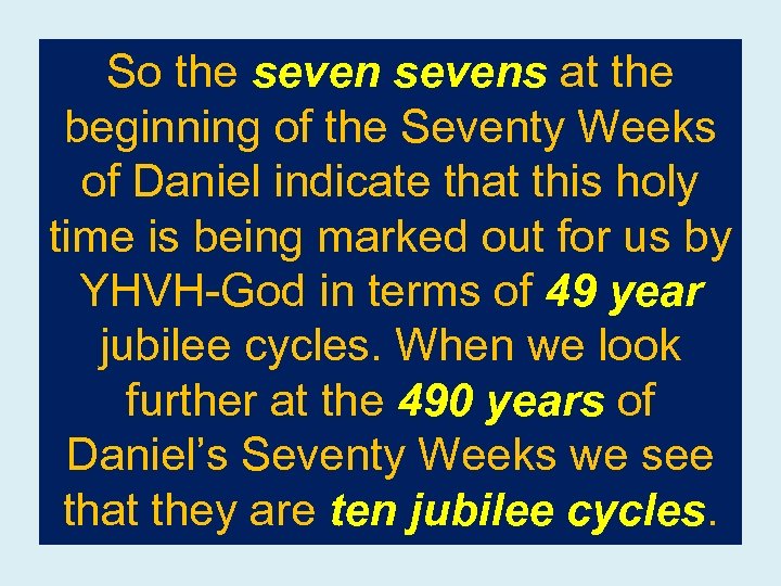 So the sevens at the beginning of the Seventy Weeks of Daniel indicate that