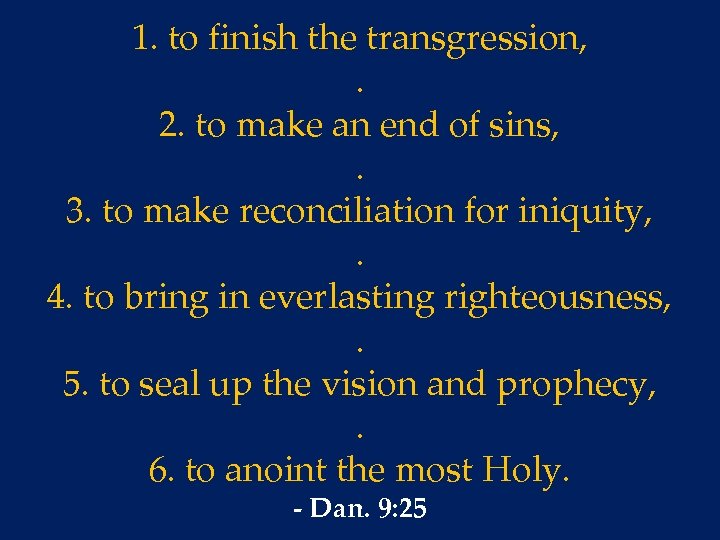 1. to finish the transgression, . 2. to make an end of sins, .