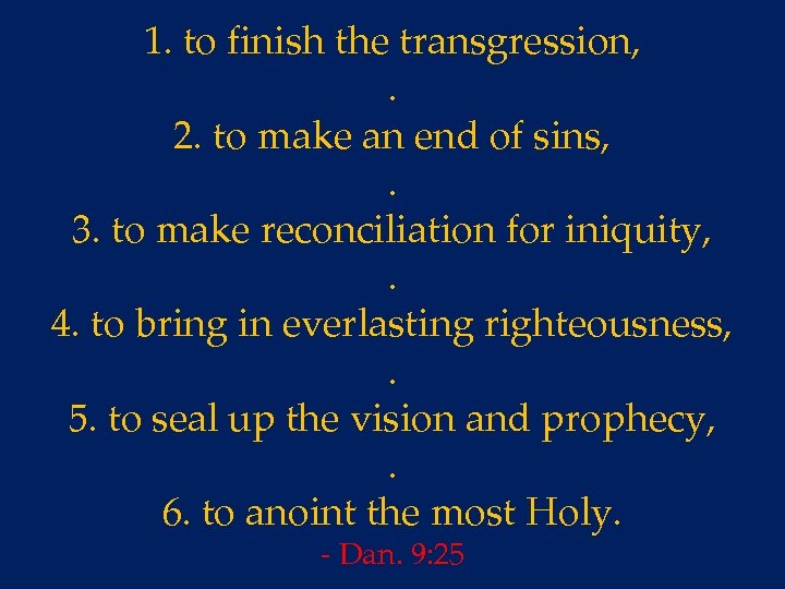 1. to finish the transgression, . 2. to make an end of sins, .