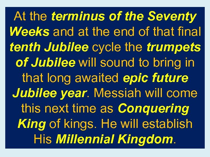 At the terminus of the Seventy Weeks and at the end of that final