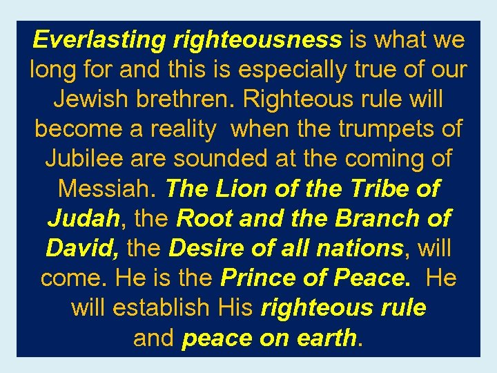 Everlasting righteousness is what we long for and this is especially true of our