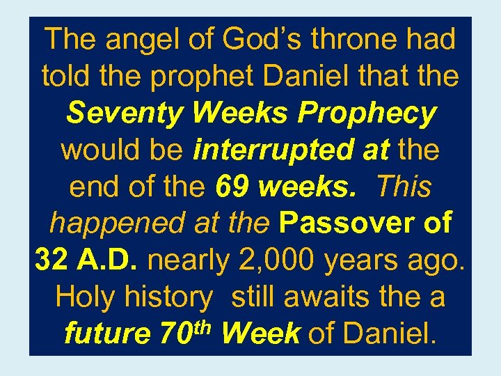 The angel of God’s throne had told the prophet Daniel that the Seventy Weeks