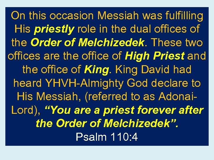 On this occasion Messiah was fulfilling His priestly role in the dual offices of