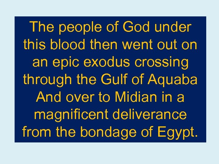 The people of God under this blood then went out on an epic exodus