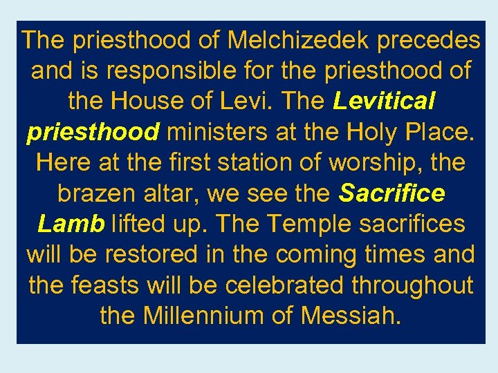 The priesthood of Melchizedek precedes and is responsible for the priesthood of the House