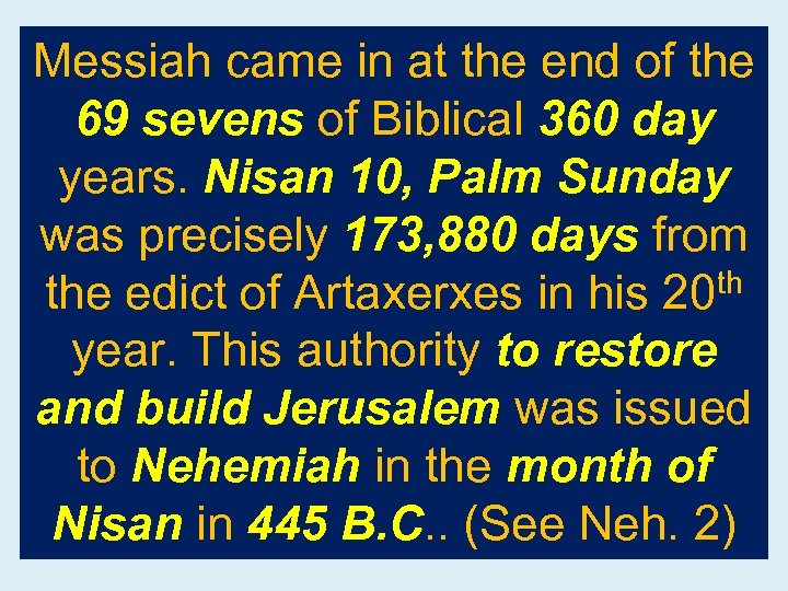 Messiah came in at the end of the 69 sevens of Biblical 360 day
