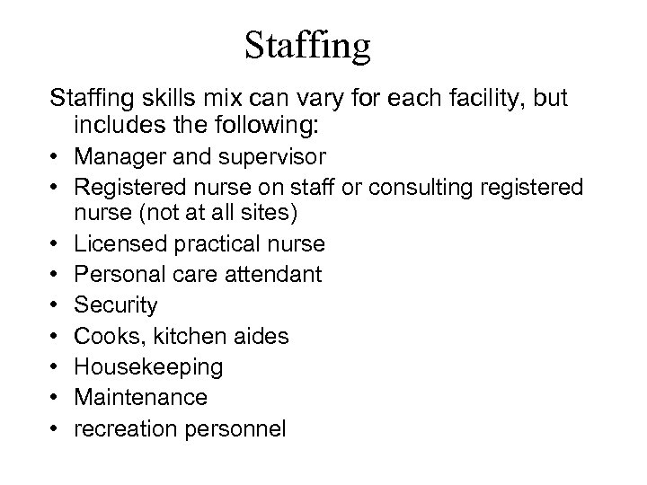 Staffing skills mix can vary for each facility, but includes the following: • Manager