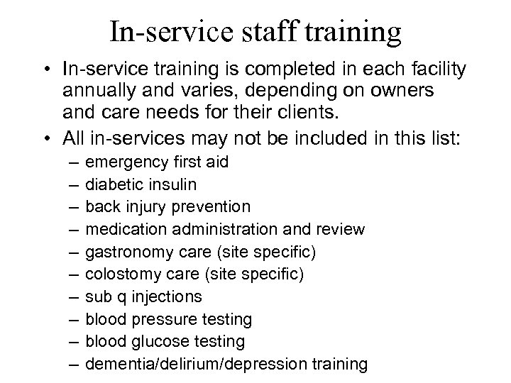 In-service staff training • In-service training is completed in each facility annually and varies,