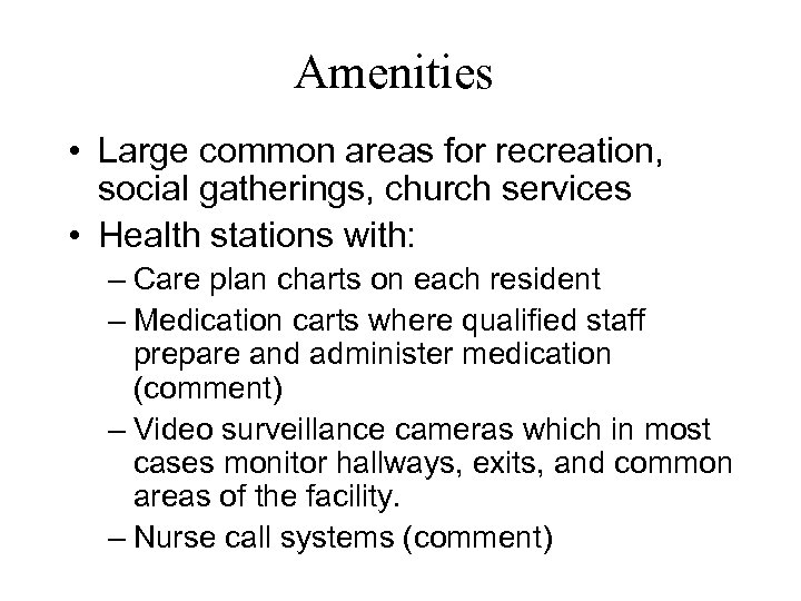 Amenities • Large common areas for recreation, social gatherings, church services • Health stations