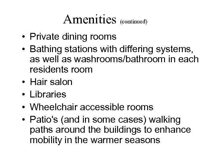 Amenities (continued) • Private dining rooms • Bathing stations with differing systems, as well