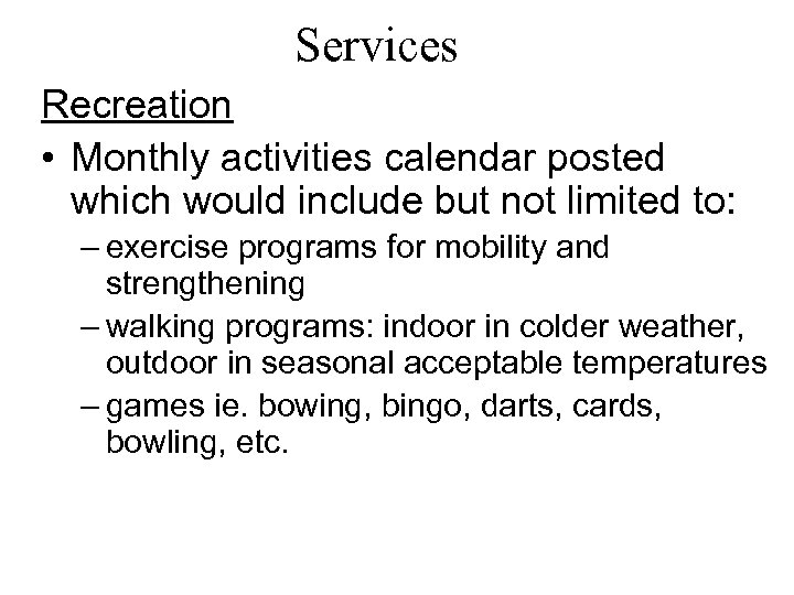 Services Recreation • Monthly activities calendar posted which would include but not limited to: