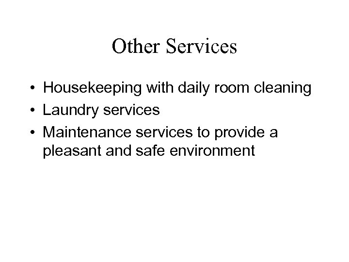 Other Services • Housekeeping with daily room cleaning • Laundry services • Maintenance services