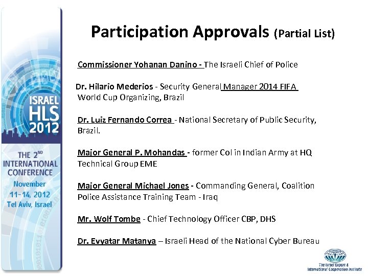 Participation Approvals (Partial List) Commissioner Yohanan Danino - The Israeli Chief of Police Dr.