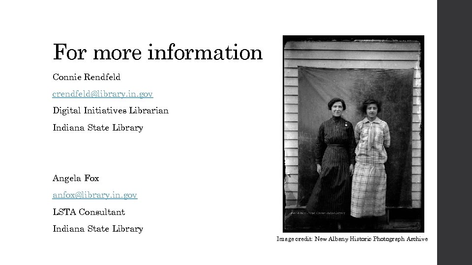 For more information Connie Rendfeld crendfeld@library. in. gov Digital Initiatives Librarian Indiana State Library