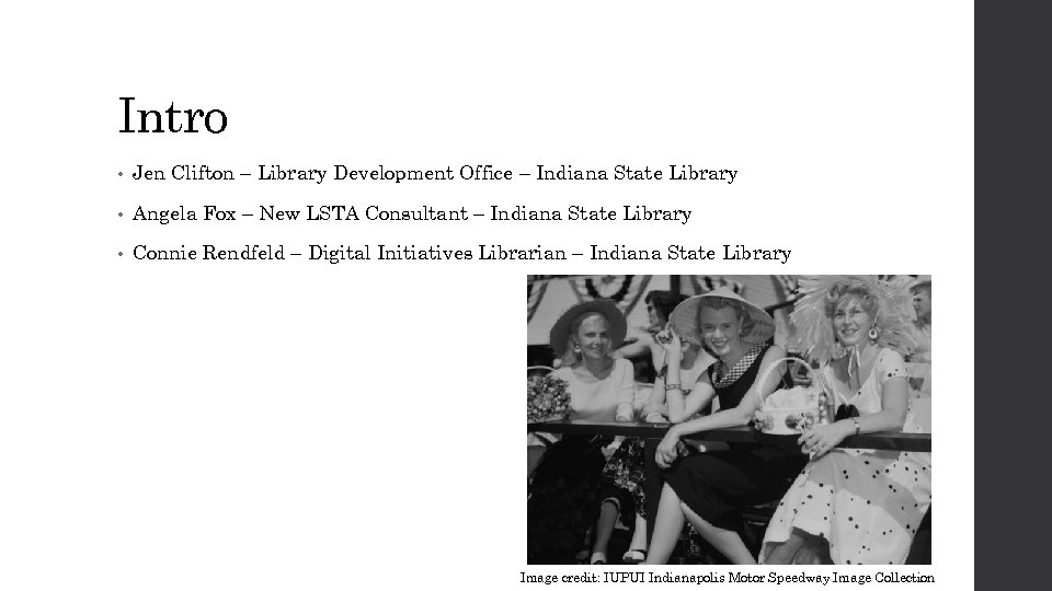 Intro • Jen Clifton – Library Development Office – Indiana State Library • Angela