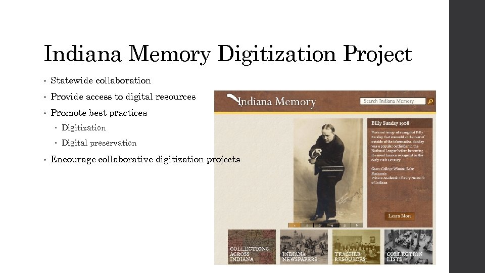 Indiana Memory Digitization Project • Statewide collaboration • Provide access to digital resources •