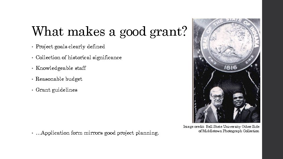 What makes a good grant? • Project goals clearly defined • Collection of historical