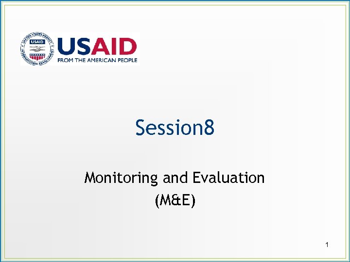 Session 8 Monitoring and Evaluation (M&E) 1 