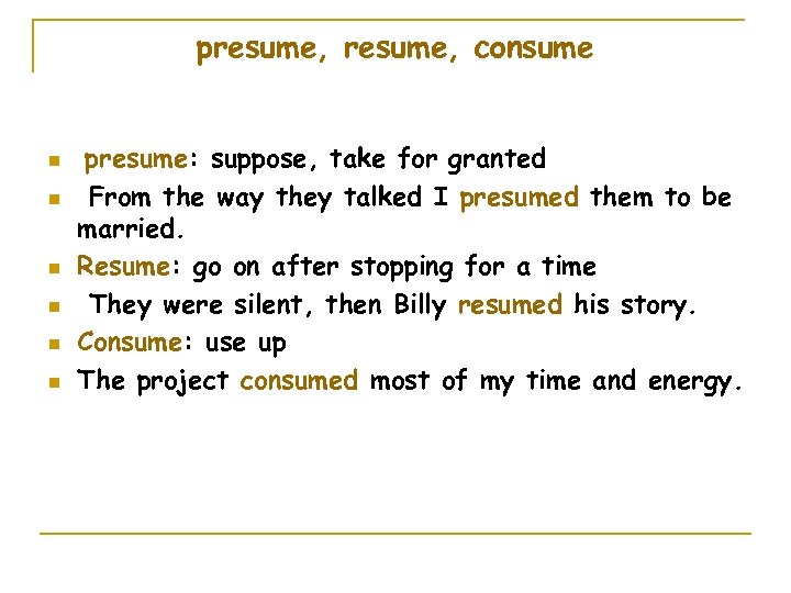 presume, consume n n n presume: suppose, take for granted From the way they