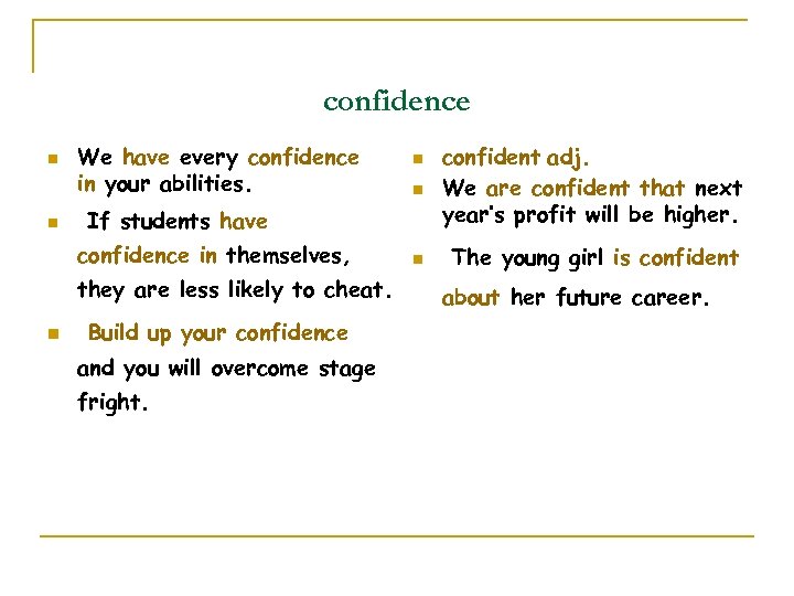 confidence n n We have every confidence in your abilities. n The young girl