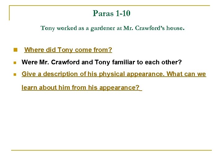 Paras 1 -10 Tony worked as a gardener at Mr. Crawford’s house. n Where