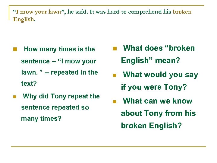 “I mow your lawn”, he said. It was hard to comprehend his broken English.