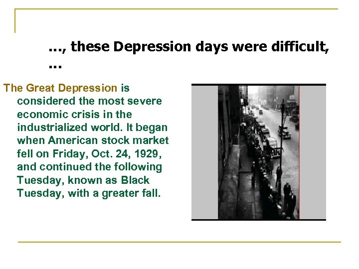 …, these Depression days were difficult, … The Great Depression is considered the most