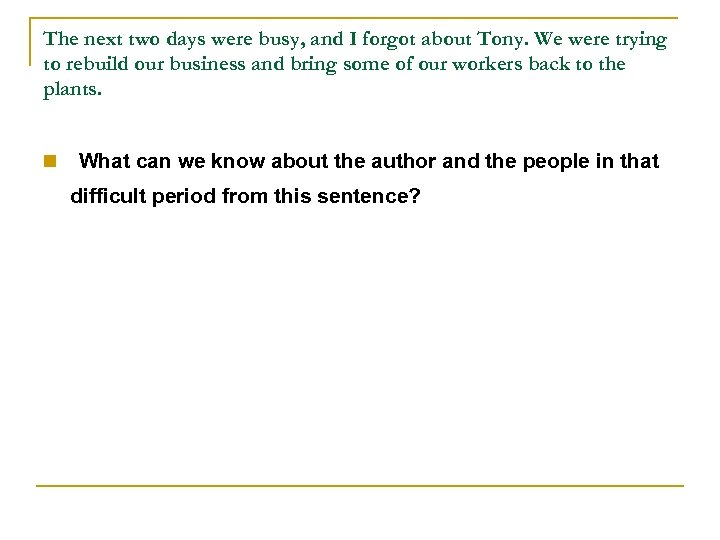 The next two days were busy, and I forgot about Tony. We were trying