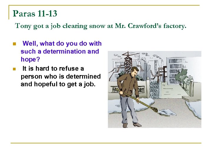 Paras 11 -13 Tony got a job clearing snow at Mr. Crawford’s factory. n