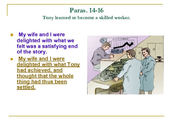 Paras. 14 -16 Tony learned to become a skilled worker. n n My wife
