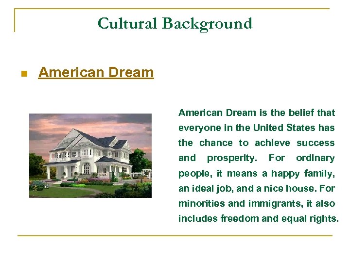 Cultural Background n American Dream is the belief that everyone in the United States