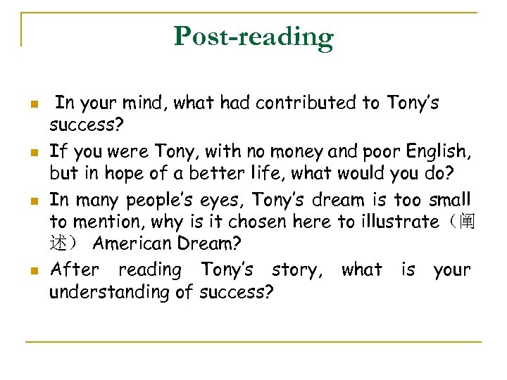 Post-reading n n In your mind, what had contributed to Tony’s success? If you