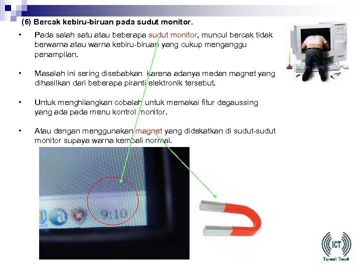 (6) Bercak kebiru-biruan pada sudut monitor. • Pada salah satu atau beberapa sudut monitor,