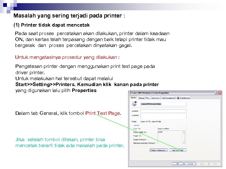 Masalah yang sering terjadi pada printer : (1) Printer tidak dapat mencetak Pada saat