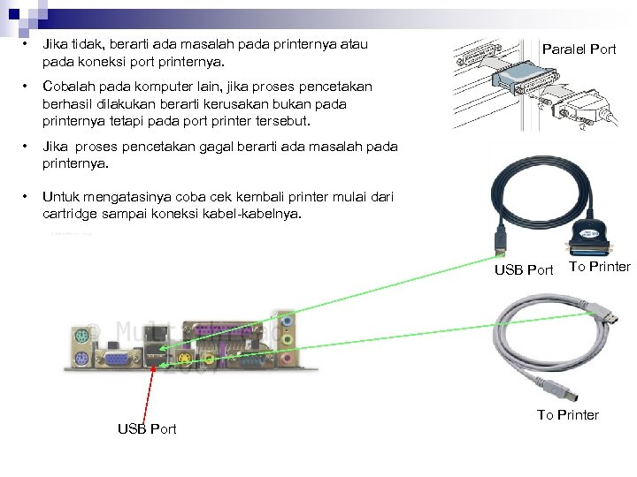  • Jika tidak, berarti ada masalah pada printernya atau pada koneksi port printernya.