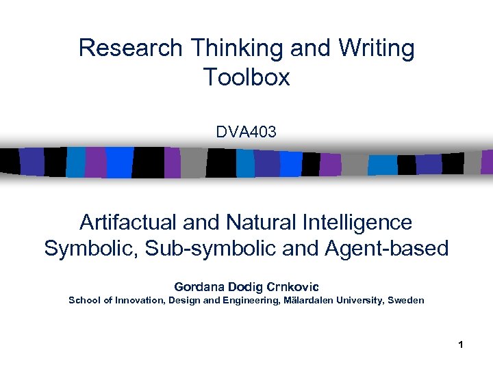 Research Thinking and Writing Toolbox DVA 403 Artifactual and Natural Intelligence Symbolic, Sub-symbolic and